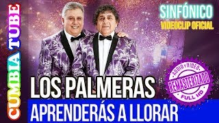 Los Palmeras  Aprenderás a llorar  Sinfónico  Audio y Video Remasterizado Full HD  Cumbia Tube [upl. by Selin]