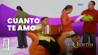 Cuanto Te Amo  Los Inquietos del Vallenato Video Oficial [upl. by Sackville399]