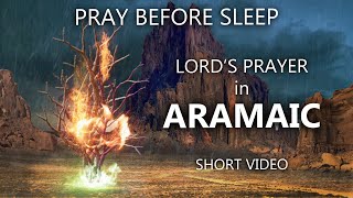 LORDS PRAYER in ARAMAIC  PRAY BEFORE SLEEP [upl. by Enaujed557]