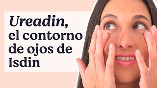 Antiedad antibolsas antiojeras👀 ¡UREADIN el contorno de ojos de Isdin  Mifarma by Atida [upl. by Ahern]