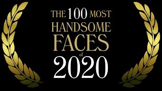 The 100 Most Handsome Faces of 2020 [upl. by Hanae]