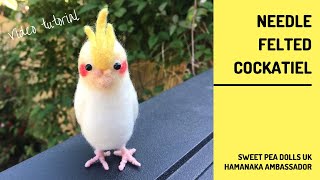 Hamanaka Cockatiel Needle Felting Kit Video Tutorial  Sweet Pea Dolls UK [upl. by Adelheid]