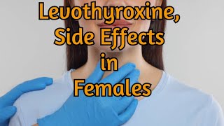 Levothyroxine Side Effects in Females [upl. by Beichner49]