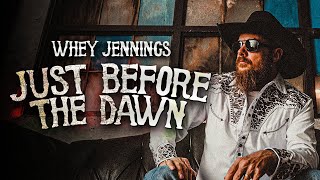 Whey Jennings Just Before the Dawn Official Music Video [upl. by Alia439]