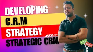 CRM Strategy  Developing Customer Relationship Management strategies [upl. by Icrad75]