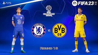 FIFA 23  Chelsea vs Borussia Dortmund  UEFA Champions League R16 Full Match  PS5™ Gameplay 4K60 [upl. by Eisnil453]