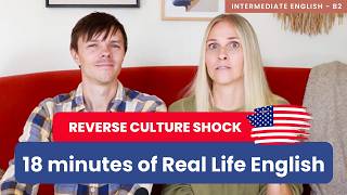 18 minutes of Real Life English  Reverse Culture Shock in America [upl. by Aubree646]