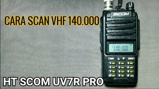 Cara scan VHF 140000 Ht Scom UV7R PRO alitralala1460 [upl. by Norved]