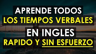 🔴 Aprende TODOS LOS TIEMPOS VERBALES En INGLÉS Muy RÁPIDO Y SIN ESFUERZO 🚀 [upl. by Ottinger]