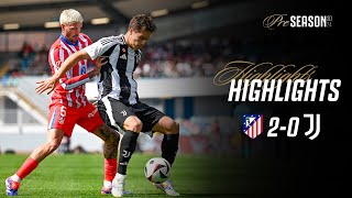 HIGHLIGHTS  ATLETICO MADRID 20 JUVENTUS  Preseason Friendly [upl. by Sedicla]