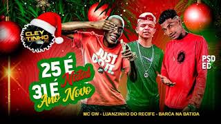 BARCA NA BATIDA E LUANZINHO DO RECIFE FEAT GW  25 É NATAL 31 É ANO NOVO  REMIX BREGA FUNK [upl. by Aneles]