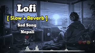 MALAI SATAYERA KEHI NI HUNNA  मलाई सतायेर केही नी हुन्ना  SlowReverb Sad 😢 Song 4sChannel [upl. by Sapienza952]