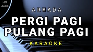 Pergi Pagi Pulang Pagi  Armada  Hd Karaoke [upl. by Eecart]