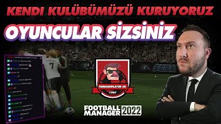 FM 22  Kendi Takımımızı Kuruyoruz  Oyuncular Siz Oluyorsunuz  Bölüm 1 [upl. by Airdnassac530]