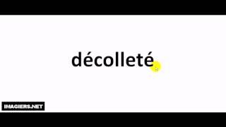 French pronunciation  décolleté [upl. by Currie]