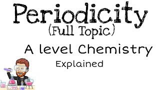 Periodicity  Full Topic  A level Chemistry [upl. by Nettle]