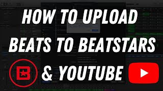 How to Upload Beats to BeatStars amp YouTube [upl. by Bradleigh949]