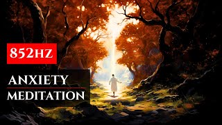 Guided Meditation  Release Anxiety with 852Hz Frequency [upl. by Ishii721]