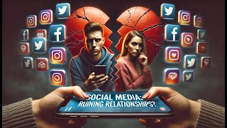 How Social Media Is Quietly Ruining Love [upl. by Annerb35]