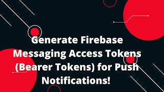 🚀 Generate Firebase Messaging Access Tokens Bearer Tokens for Push Notifications 📲 [upl. by Minor]