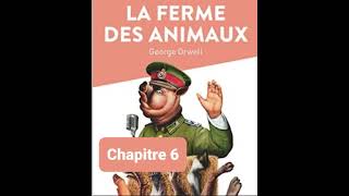 6  La ferme des animaux  Georges Orwell  Lecture et résumé  livre audio  Chapitre 6 [upl. by Nnyleimaj]