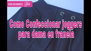 COMO CONFECCIONAR JOGGER PARA MUJER EN TELA FRANELA [upl. by Sadoc443]