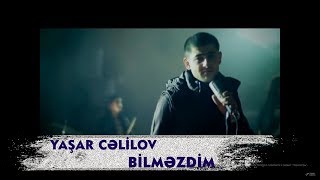 Yaşar Cəlilov  Bilməzdim [upl. by Ellennahs112]