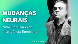 Aula 1  Curso de Inteligência Emocional  As Mudanças Neurais Acontecem Rápido [upl. by Magen266]