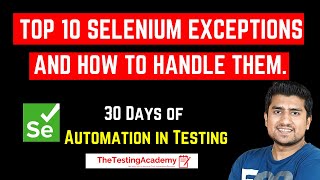 Top 10 Selenium Exceptions  How to Handle Selenium Exception with Code  Day 21 [upl. by Nahtanod]