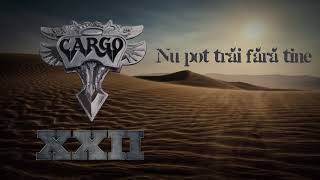 Cargo  Nu pot trai fara tine Official Audio [upl. by Ajan]