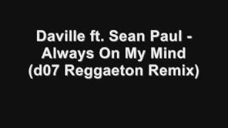 Daville Feat Sean Paul  Always On My Mind d07 Reggaeton Remix [upl. by Annabel]