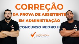 CONCURSO PEDRO II Correção da prova de ASSISTENTE EM ADMINISTRAÇÃO2017 [upl. by Irt]