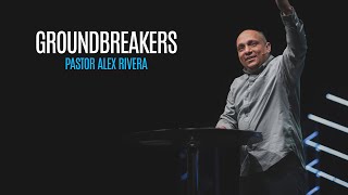 Message Groundbreakers  Speaker Pastor Alex Rivera [upl. by Wayland]