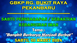 Kebaktian Sabtu Pengharapan  30 Maret 2024  Pukul 1915 WIB  GBKP Rg Bukit Raya Pekanbaru [upl. by Millburn]