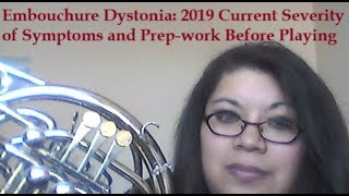 Embouchure Dystonia 2019 Current Severity of Symptoms and Prepwork Before Playing [upl. by Ahsrats124]