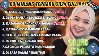 DJ MINANG TERBARU 2024 FULL BASS  VIRAL TIKTOK SATINGGI TINGGI MALINTANG DEK BANSAIK MANGKO TABUANG [upl. by Surazal722]