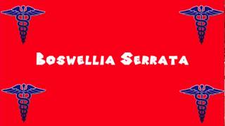 Pronounce Medical Words ― Boswellia Serrata [upl. by Pelletier]