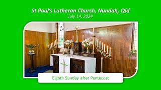 Eighth Sunday after Pentecost 14 July 2024  St Pauls Lutheran Nundah [upl. by Nazus941]