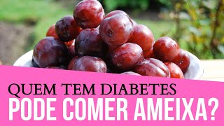 Quem tem DIABETES pode comer AMEIXA Ameixa faz mal para Diabetes [upl. by Ayyn]