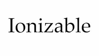 How to Pronounce Ionizable [upl. by Ahseram]