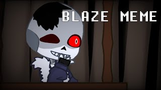 BLAZE MEME  HorrorSansHorrorTale  Doriannz [upl. by Nihs]