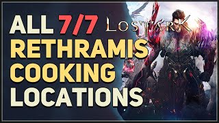 All 7 Rethramis Cooking Locations Lost Ark [upl. by Bertle]