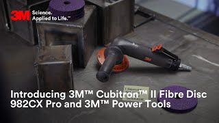 Introducing 3M™ Cubitron™ II Fibre Disc 982CX Pro and 3M™ Power Tools [upl. by Arad]