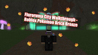 Fluoruma City Walkthrough  Roblox Pokemon Brick Bronze [upl. by Aitital]