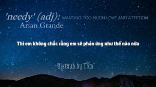 Vietsub needy  Ariana Grande [upl. by Anifesoj]