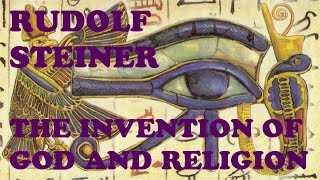 Rudolf Steiner The Invention Of God And Religion [upl. by Suiremed251]