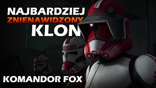 Najbardziej ZNIENAWIDZONY KLON w STAR WARS Kim był KOMANDOR FOX KANON [upl. by Aihtibat120]