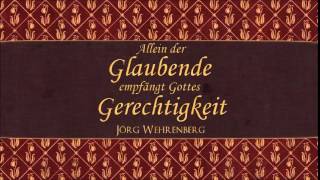 Allein der Glaubende empfängt Gottes Gerechtigkeit  Jörg Wehrenberg [upl. by Nesyaj]