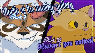 Martin of the huntinggallery  Part 9  Havent you noticed  Part 1 [upl. by Yanffit]