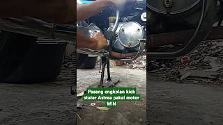 Pasang engkolan kick stater Astrea pakai motor WIN konten masukberanda tutorial astrea [upl. by Scharf335]